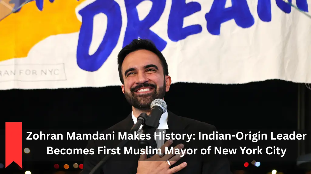 Zohran Mamdani Makes History Indian-Origin Leader Becomes First Muslim Mayor of New York City